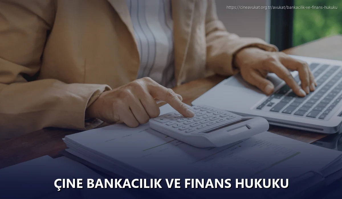 Çine Bankacılık ve Finans Hukuku